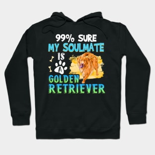 99_ Sure My Soulmate Is A Dog Gift For Golden Retriever Hoodie